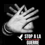 STOP A LA GUERRE (Explicit)