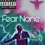 Fear None (Explicit)