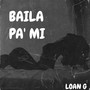 Baila Pa' Mi (Explicit)