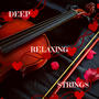 Deep Relaxing Strings