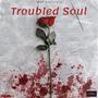 Troubled Soul (Explicit)