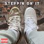 Steppin on it (Explicit)