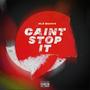 Caint Stop It (Explicit)