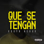 Que Se Tengan (Explicit)