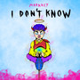 I Don't Know (Explicit)