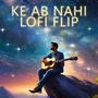 Ke Ab Nahi Lofi Flip