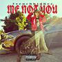 Me Not You (Explicit)
