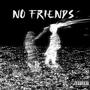No friends (Explicit)
