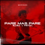 PARE MAS PARE (Explicit)