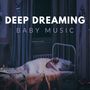 Deep Dreaming Baby Music: White Noise & Natural Sounds to Soothe Crying Infant