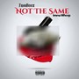 Not The Same/ Ima Whoop (Explicit)