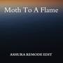 Moth To A Flame (Remode Edit)