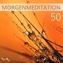 50 Morgenmeditation: Musik für Autogenes Training und Energie schöpfen, Stress Abbauen mit New Age Musik, Naturgeräusche, Geräusche der Vögel zum Meditieren, Yoga & Tiefenentspannung