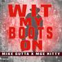 WIT MY BOOTS ON (feat. MIKE GUTTA & MGE NITTY) [ORIGINAL] [Explicit]