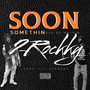 SOON (Somethin Out Of Nothin) [Explicit]