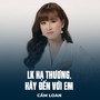 LK Hạ Thương, Hãy Đến Với Em