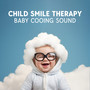 Child Smile Therapy (Baby Cooing Sound, Funny Cute Baby Smile, Emotions for Kids – Happiness Noises)