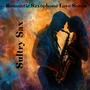 Sultry Sax: Romantic Saxophone Love Songs