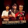 QUER DROGUINHA TOMA (Explicit)