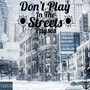 Don't Play in the Streets (Explicit)