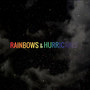 Rainbows & Hurricanes