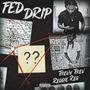 Fed Drip (feat. Reggie Reg) [Explicit]