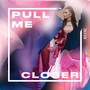 Pull Me Closer