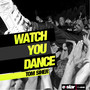 Watch You Dance