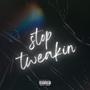 Stop Tweakin (Explicit)