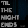 'Til the Night Ends