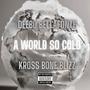 A world so cold (Kross Bone Blizz) [Explicit]