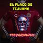 EL FLACO DE TIJUANA (feat. EL MALPORTADO)