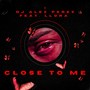 Close to Me