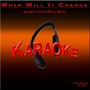 When Will It Change (Karaoke Instrumental)