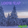 Loose Slap