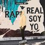 Rap Real Soy Yo (Explicit)