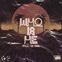 Who Is He? (Explicit)