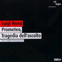 Nono: Prometeo Tragedia Dell'Ascolto