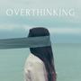 Overthinking - Single