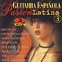 Guitarra Española - Pasion Latina Vol.3 (Spanish Guitar - Latin Passion)