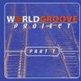 World Groove Project Part 1 (Live)
