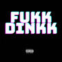 Fukk Dinkk (Explicit)