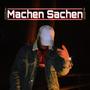 Machen Sachen (Explicit)