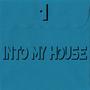 Into My House