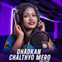 Dhadkan Chalthyo Mero (Female Version)