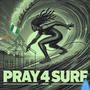 PRAY4SURF (Explicit)