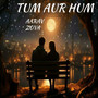 Tum Aur Hum