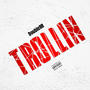 Trollin (Explicit)