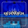 Kau Dapatkan Dia