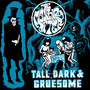 Tall, Dark & Gruesome